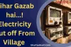 Bihar Gazab hai...! Electricity Cut off From Entire Village For Refusing Install Smart Meters