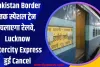 Pakistan Border तक स्पेशल ट्रेन चलाएगा रेलवे, Lucknow Intercity Express हुई Cancel